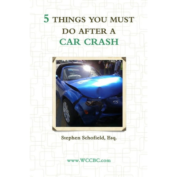 5 Things You Must Do After a Car Crash, (Paperback)