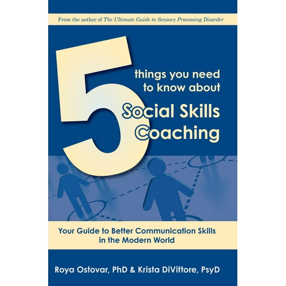 5 Things You Need to Know about Social Skills Coaching: Your Guide to Better Communication Skills in the Modern World, (Paperback)