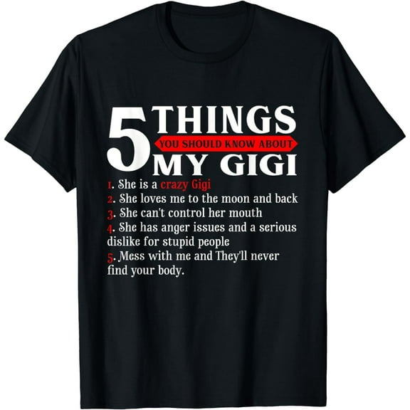 5 Things You Should Know About My Gigi T-Shirt Mother's Day T-Shirt