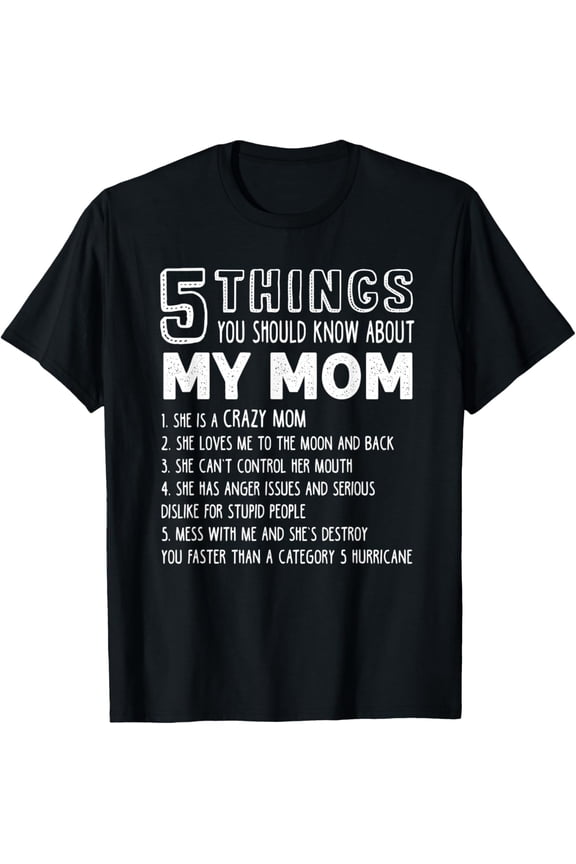 5 Things You Should Know About My Mom Shirt - Mother's Day T100% cotton