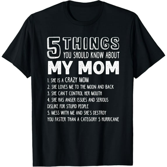 5 Things You Should Know About My Mom Shirt - Mother's Day T