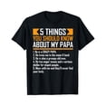 thumbnail image 1 of 5 Things You Should Know About My Papa Father'S Day T-Shirt, 1 of 6