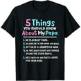 thumbnail image 1 of 5 Things You Should Know About My Papa Funny Kids Girl T-Shirt, 1 of 5