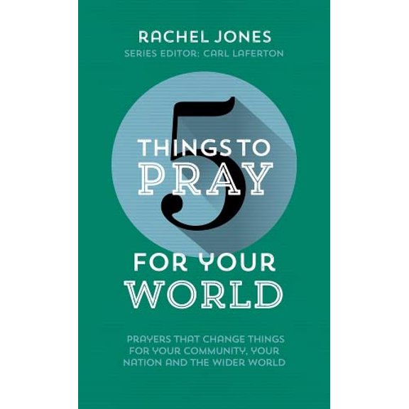 Pre-Owned 5 Things to Pray for Your World: Prayers That Change Things for Your Community, Your Nation and the Wider World (Paperback) 178498258X 9781784982584