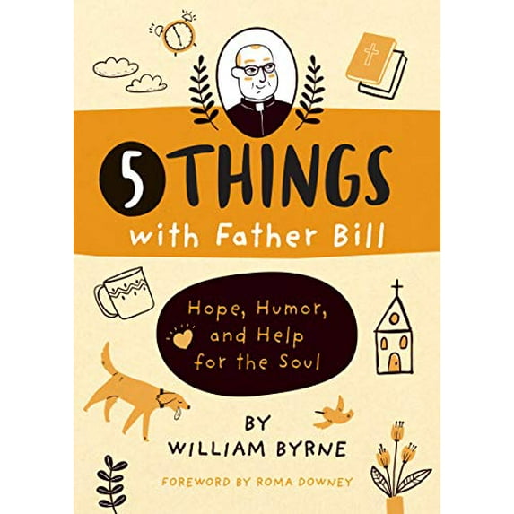 Pre-Owned 5 Things with Father Bill: Hope, Humor, and Help for the Soul (Hardcover) 082945120X 9780829451207