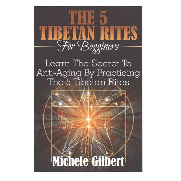 Kabbalah, Tarot, Anti-Aging, Mindfulness: The 5 Tibetan Rites For Beginners (Paperback)