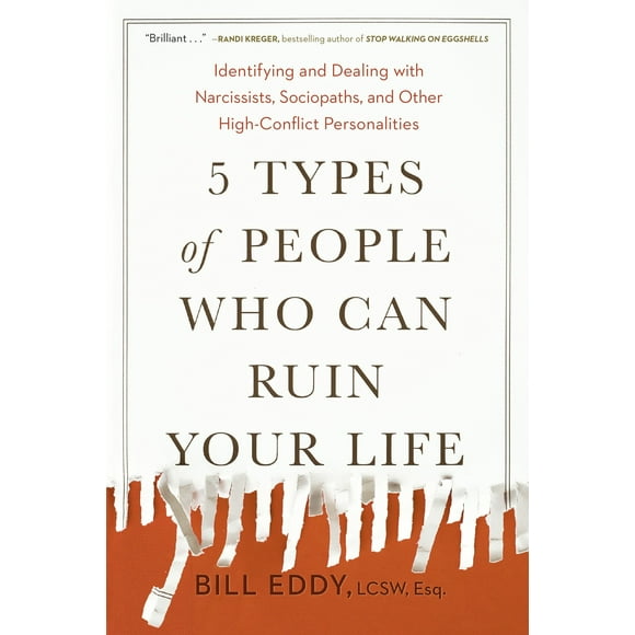 5 Types of People Who Can Ruin Your Life : Identifying and Dealing with Narcissists, Sociopaths, and Other High-Conflict  Personalities (Paperback)