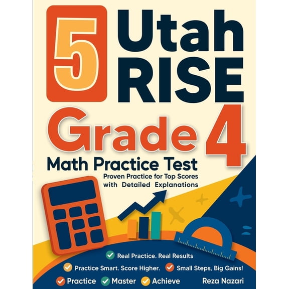 5 Utah RISE Grade 4 Math Practice Tests: Proven Practice for Top Scores with Detailed Explanations, (Paperback)