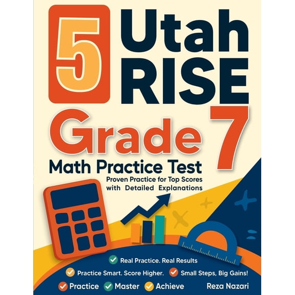 5 Utah RISE Grade 7 Math Practice Tests: Proven Practice for Top Scores with Detailed Explanations, (Paperback)
