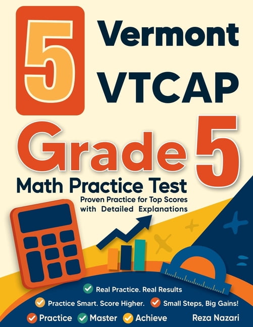 5 Vermont VTCAP Grade 5 Math Practice Tests: Proven Practice for Top Scores with Detailed Explanations, (Paperback)