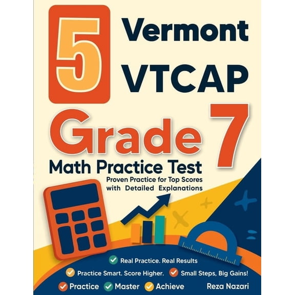 5 Vermont VTCAP Grade 7 Math Practice Tests: Proven Practice for Top Scores with Detailed Explanations, (Paperback)