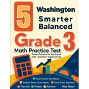 5 Washington Smarter Balanced Grade 3 Math Practice Tests Proven Practice for Top Scores with Detailed Explanations, Paperback