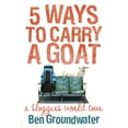 thumbnail image 1 of 5 Ways to Carry a Goat : A Blogger's World Tour (Paperback), 1 of 1