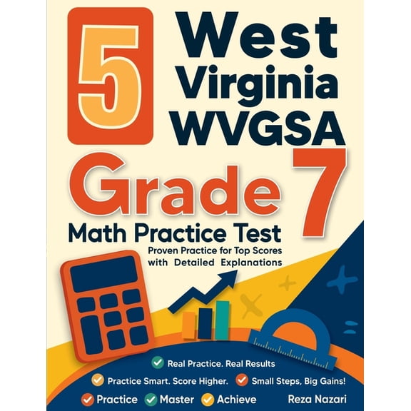 5 West Virginia WVGSA Grade 7 Math Practice Tests: Proven Practice for Top Scores with Detailed Explanations, (Paperback)