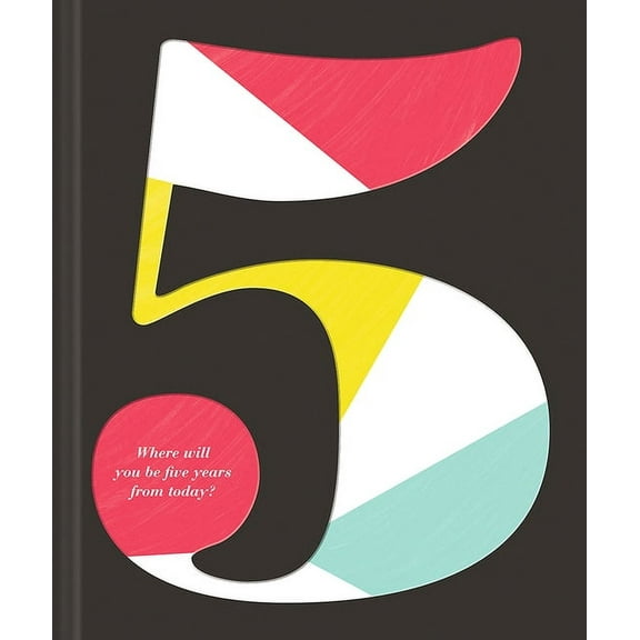 5: Where Will You Be Five Years from Today?, (Hardcover)