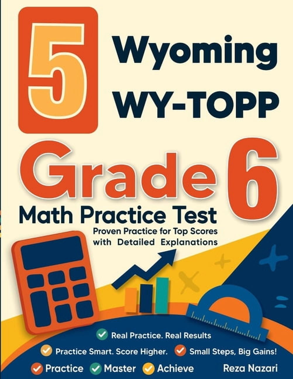 5 Wyoming WY-TOPP Grade 6 Math Practice Tests: Proven Practice for Top Scores with Detailed Explanations, (Paperback)
