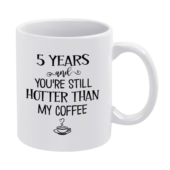"5 Years And You're Still Hotter Than My Coffee" Anniversary Mug,11oz - Fifth Year Dating Wedding Gift for Boyfriend, Girlfriend, Wife, Husband
