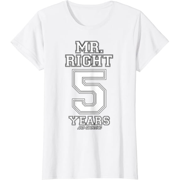 5 Years Being Mr. Right Funny Couples Anniversary For Him T-Shirt