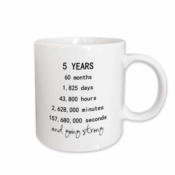 3drose, 5 Years in Months Days Hours Minutes Seconds Anniversary Going Strong, 11oz Mug