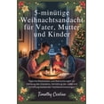 thumbnail image 1 of 5-minÃ¼tige Weihnachtsandacht fÃ¼r Vater, Mutter und Kinder: TÃ¤gliche Bibelstellen und Betrachtungen zur StÃ¤rkung des Glau, (Paperback), 1 of 1