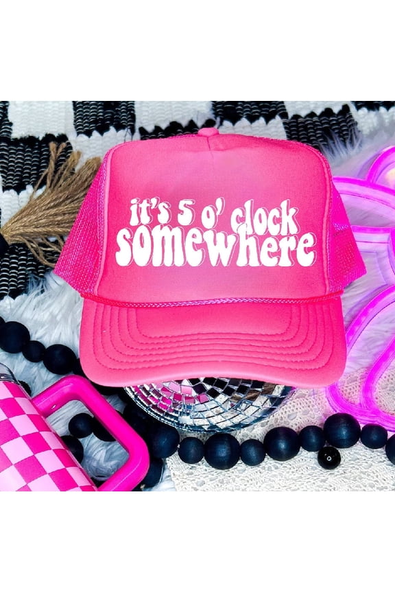 Designs 5'o Clock Somewhere Neon Pink Unisex Foam Trucker Hat