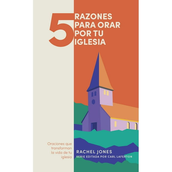 5 Razones Para Orar 5 Razones Para Orar Por Tu Iglesia: Oranciones Que Transforman La Vida de Tu Iglesia, (Paperback)
