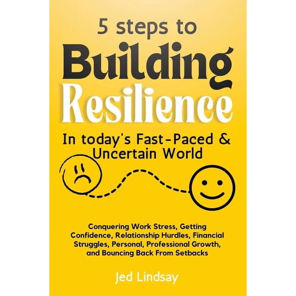 5 steps To Build Resilience In Today's Fast-Paced and Uncertain World, (Paperback)