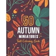 thumbnail image 1 of 50 AUTUMN MINIATURES - Fall Coloring Book: 50+ Coloring Pages Featuring Charming Autumn Scenes, Fall Leaves, Harvest, an, (Paperback), 1 of 1