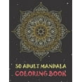 thumbnail image 1 of 50 Adult Mandala Coloring Book : World's Most Beautiful Mandalas for Stress Relief and Relaxation. Great Gift for Everyone. (Paperback), 1 of 1