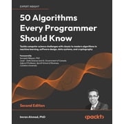 50 Algorithms Every Programmer Should Know - Second Edition An unbeatable arsenal of algorithmic solutions for real-world problems Paperback
