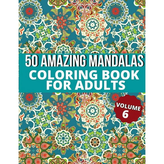50 Amazing Mandalas Coloring Book For Adults: An Adult Coloring Book With 50 Big And Detailed Mandala Designs, High-Quality Paper, White Background, Flower Mandalas To Color For Relaxation And Stress