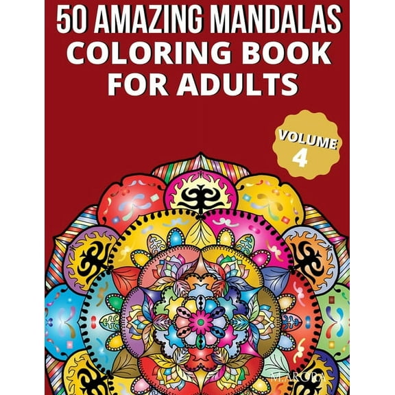 50 Amazing Mandalas Coloring Book For Adults: An Adult Coloring Book With 50 Big And Detailed Mandala Designs, High-Quality Paper, White Background, Flower Mandalas To Color For Relaxation And Stress