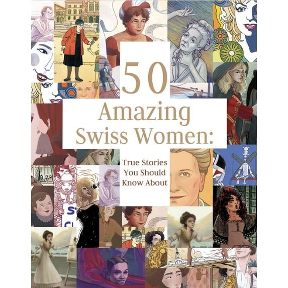 50 Amazing Swiss Women: True Stories You Should Know about, (Hardcover)