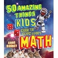 thumbnail image 1 of Pre-Owned 50 Amazing Things Kids Need to Know about Math (Paperback) 161608507X 9781616085070, 1 of 1