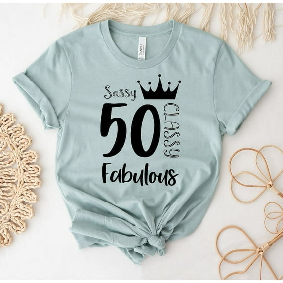 50 And Fabulous T-shirt 50Th Birthday Shirt Fifty Gift Sassy Classy Tee Ideas Top Hello Tshirt Years Old T Sunflower Party Shirts For Women