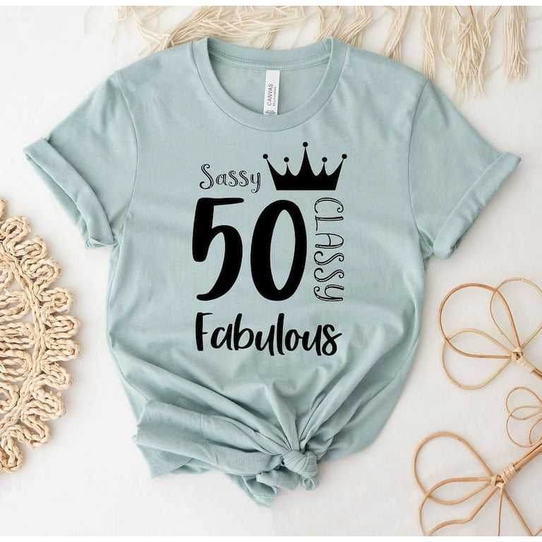 50th Birthday Gift Tshirt Sassy And Fabulous 50 Year Old Tee 50th Birthday Gift Tshirt Sassy And Fabulous 50 Year Old Tee