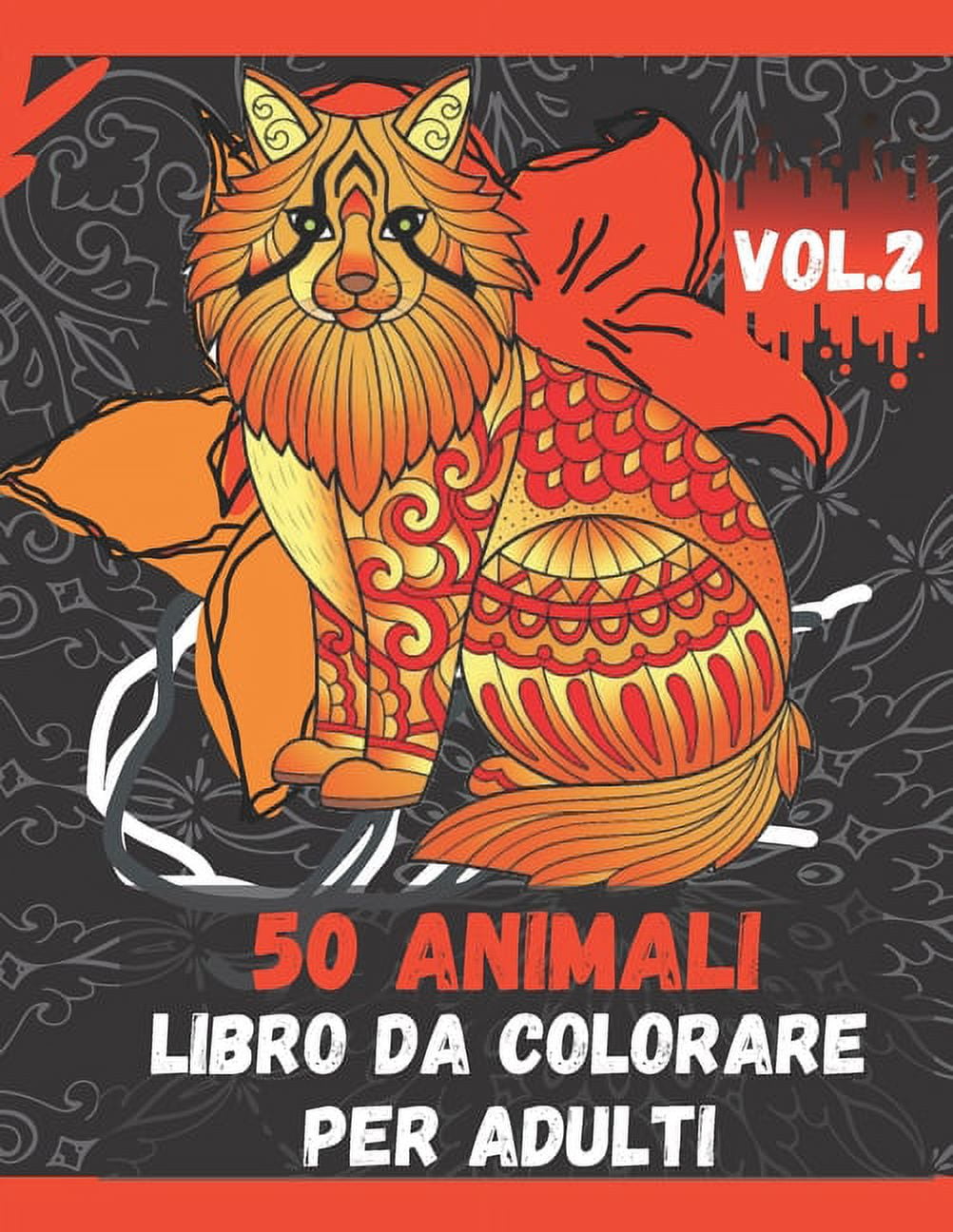 50 Animali Libro da Colorare per Adulti Vol.2: Libro da colorare per alleviare lo stress: un libro da colorare per adulti con leoni, elefanti, gufi, cavalli, cani, gatti e molti altri! (Paperback)