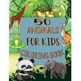 50 Animals For Kids Coloring Book: My First Beautiful Book of Easy ...