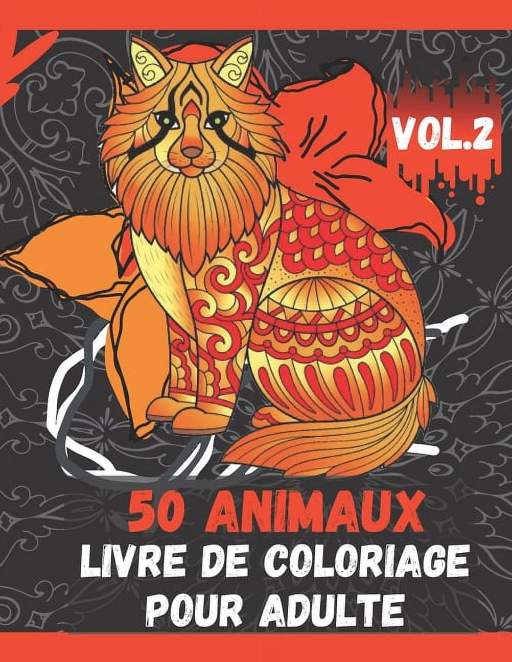 50 Animaux Livre de Coloriage pour Adulte Vol.2: Livres à colorier pour soulager le stress: Un livre de coloriage pour adultes avec des lions, des éléphants, des hiboux, des chevaux, des chiens, des c