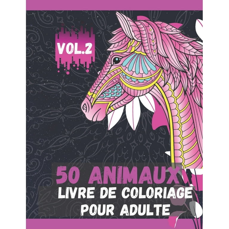 50 Animaux Livre de Coloriage pour Adulte Vol.2: Livres à colorier pour  soulager le stress: Un livre de coloriage pour adultes avec des lions, des  éléphants, des hiboux, des chevaux, des chiens