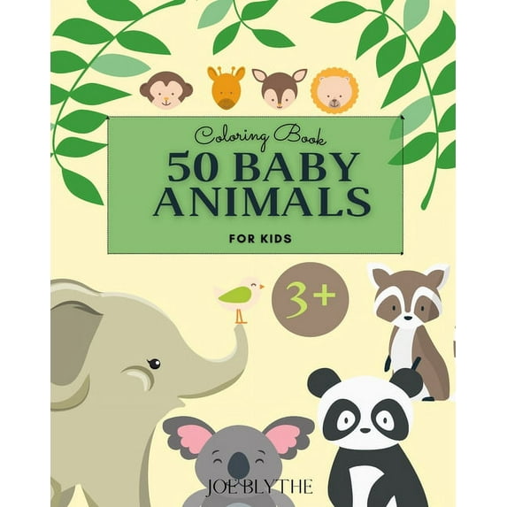 50 Baby Animals Coloring Book: - A Coloring Book Featuring 50 Incredibly Cute and Lovable Baby Animals, (Paperback)