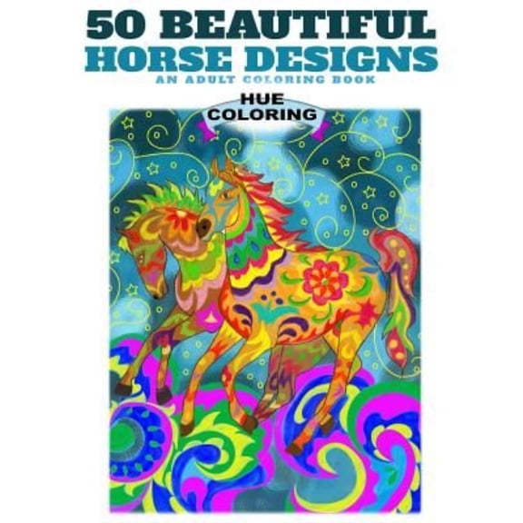 50 Beautiful Horse Designs: An Adult Coloring Book (Paperback)