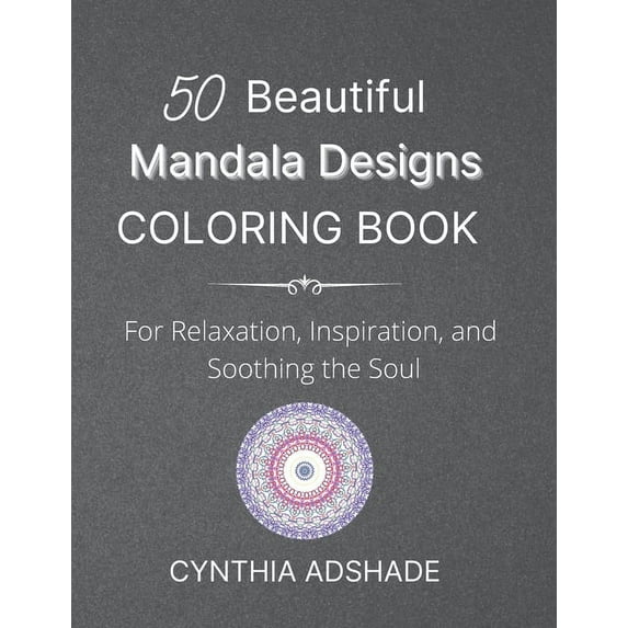 50 Beautiful Mandala Designs Coloring Book: For Relaxation, Inspiration, and Soothing the Soul (Paperback)