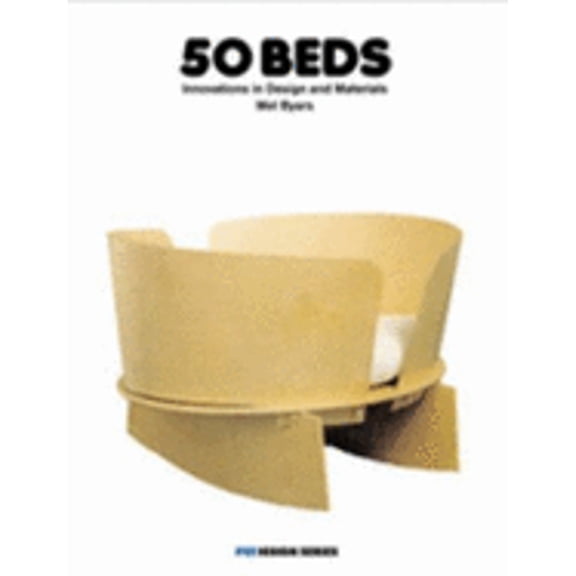 50 Beds: Innovations in Design and Materials (Paperback) by Mel Byars