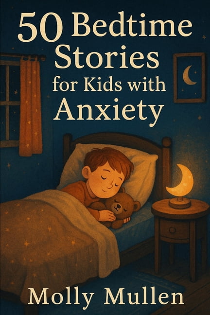 50 Bedtime Stories for Kids with Anxiety: Calming Tales to Help ...