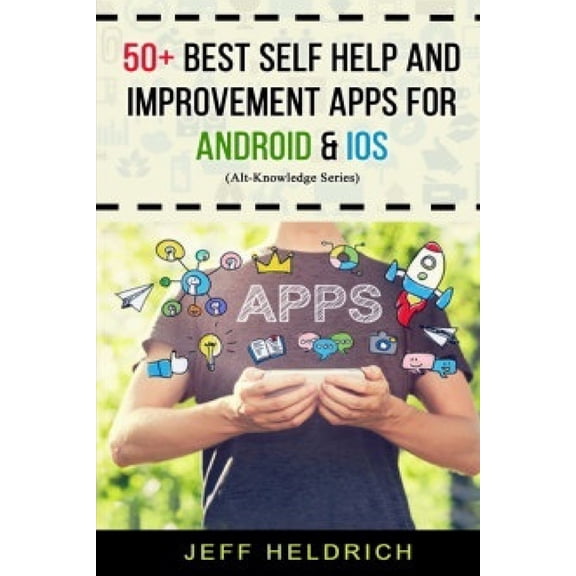 50+ Best Self Help and Improvement: Apps for Android & Ios (Paperback)