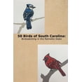 thumbnail image 1 of 50 Birds of South Carolina: Birdwatching in the Palmetto State, (Paperback), 1 of 1