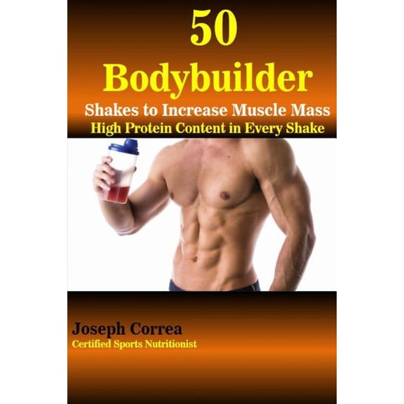 50 Bodybuilder Shakes to Increase Muscle Mass : High Protein Content in Every Shake