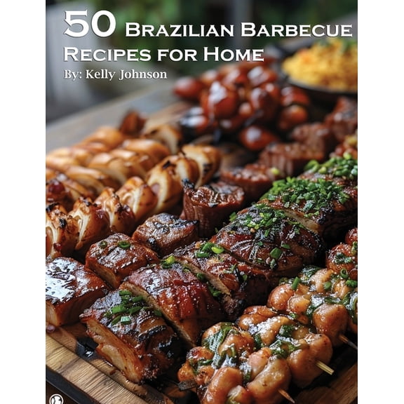 50 Brazilian Barbecue Recipes for Home, (Paperback)