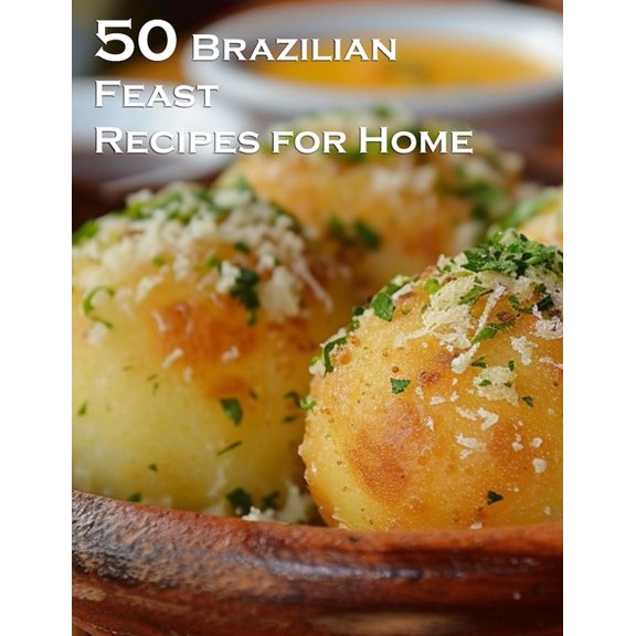 50 Brazilian Feast Recipes for Home, (Paperback)